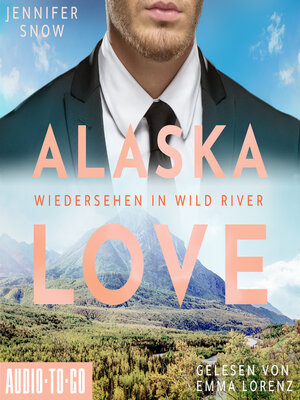 cover image of Wiedersehen in Wild River--Alaska Love, Band 5 (ungekürzt)